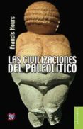 las civilizaciones del paleolitico-francis hours-9786071619631 las civilizaciones del paleolitico-francis hours-9786071619631