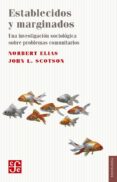 establecidos y marginados: una investigacion sociologica sobre problemas comunitarios-norbert elias-john l. scotson-9786071625731 establecidos y marginados: una investigacion sociologica sobre problemas comunitarios-norbert elias-john l. scotson-9786071625731