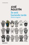 se está haciendo tarde (final en laguna) (ebook)-jose agustin-9786073111331 se está haciendo tarde (final en laguna) (ebook)-jose agustin-9786073111331
