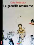 la guerrilla recurrente (ebook)-carlos montemayor-9786073114431 la guerrilla recurrente (ebook)-carlos montemayor-9786073114431
