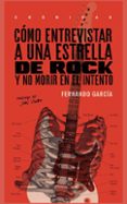 cómo entrevistar a una estrella de rock-fernando garcia-9786079409531 cómo entrevistar a una estrella de rock-fernando garcia-9786079409531