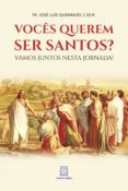 Descargar libros de texto rapidshare VOCÊS QUEREM SER SANTOS? (Literatura española) iBook FB2 MOBI 9786555272031 de JOSÉ LUÍS QUEIMADO
