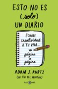 esto no es (solo) un diario (verde): echale creatividad a tu vida pagina a pagina-adam j. kurtz-9788401023231 esto no es (solo) un diario (verde): echale creatividad a tu vida pagina a pagina-adam j. kurtz-9788401023231