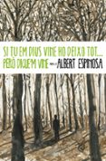si tu em dius vine ho deixo tot... pero digue m vine-albert espinosa-9788401339431 si tu em dius vine ho deixo tot... pero digue m vine-albert espinosa-9788401339431