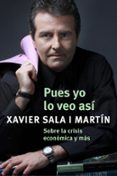 pues yo lo veo asi: sobre la crisis economica y mas-xavier sala i martin-9788401389931 pues yo lo veo asi: sobre la crisis economica y mas-xavier sala i martin-9788401389931