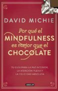 por qué el mindfulness es mejor que el chocolate (ebook)-david michie-9788403515031 por qué el mindfulness es mejor que el chocolate (ebook)-david michie-9788403515031