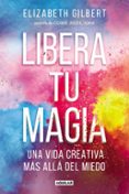 libera tu magia-elizabeth gilbert-9788403518131 libera tu magia-elizabeth gilbert-9788403518131