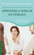 aprender a hablar en publico hoy-juan antonio vallejo-nagera-9788408068631 aprender a hablar en publico hoy-juan antonio vallejo-nagera-9788408068631