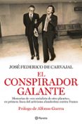 el conspirador galante: memorias de un socialista de otro planeta , en primera linea del activismo clandestino contra franco-jose federico de carvajal-9788408093831 el conspirador galante: memorias de un socialista de otro planeta , en primera linea del activismo clandestino contra franco-jose federico de carvajal-9788408093831