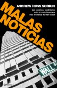 malas noticias: los secretos y escandalos sobre la crisis financi era mas dramatica de wall street-andrew ross sorkin-9788408094531 malas noticias: los secretos y escandalos sobre la crisis financi era mas dramatica de wall street-andrew ross sorkin-9788408094531