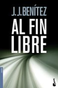 al fin libre-j.j. benitez-9788408096931 al fin libre-j.j. benitez-9788408096931