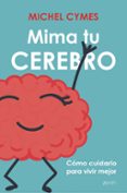 mima tu cerebro: como cuidarlo para vivir mejor-9788408177531 mima tu cerebro: como cuidarlo para vivir mejor-9788408177531