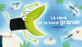 la rana de la boca grande (coleccion luciernaga)-nathalie dieterle-9788414016831 la rana de la boca grande (coleccion luciernaga)-nathalie dieterle-9788414016831