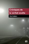 cròniques de la veritat oculta-pere calders i rossinyol-9788415192831 cròniques de la veritat oculta-pere calders i rossinyol-9788415192831