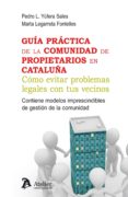 guia practica de la comunidad de propietarios en cataluña: como evitar problemas legales con tus vecinos, contene modelos imprescindibles de gestion de la comunidad-marta legarreta fontelles-9788415690931 guia practica de la comunidad de propietarios en cataluña: como evitar problemas legales con tus vecinos, contene modelos imprescindibles de gestion de la comunidad-marta legarreta fontelles-9788415690931