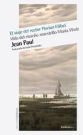 el viaje del rector florian falbel-jean paul-9788415717331 el viaje del rector florian falbel-jean paul-9788415717331