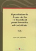 el procedimiento del despido colectivo y el desarrollo del periodo de consultas: criterios judiciales-miquel angel falguera baro-9788415923831 el procedimiento del despido colectivo y el desarrollo del periodo de consultas: criterios judiciales-miquel angel falguera baro-9788415923831