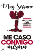me caso conmigo misma: recetario para quererse siempre-may serrano-9788416002931 me caso conmigo misma: recetario para quererse siempre-may serrano-9788416002931