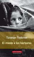 el miedo a los bárbaros-tzvetan todorov-9788416072231 el miedo a los bárbaros-tzvetan todorov-9788416072231