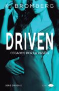driven 2: cegados por la pasion-k. bromberg-9788416223831 driven 2: cegados por la pasion-k. bromberg-9788416223831
