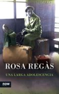 una larga adolescencia-rosa regas-9788416245031 una larga adolescencia-rosa regas-9788416245031