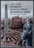 federico garcía lorca en buenos aires-pedro larrea-9788416246731 federico garcía lorca en buenos aires-pedro larrea-9788416246731