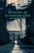 el secreto de la mansion flint-juan francisco escudero-9788416355631 el secreto de la mansion flint-juan francisco escudero-9788416355631