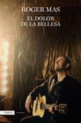 el dolor de la bellesa-roger mas-9788416367931 el dolor de la bellesa-roger mas-9788416367931