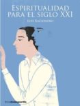 espiritualidad para el siglo xxi-luis racionero-9788416372331 espiritualidad para el siglo xxi-luis racionero-9788416372331