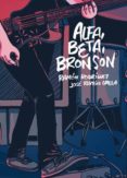 alfa, beta, bronson-ramon rodriguez-jose ramon grela-9788416400331 alfa, beta, bronson-ramon rodriguez-jose ramon grela-9788416400331
