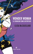 wonder woman: el feminismo como superpoder-elisa mccausland-9788416544431 wonder woman: el feminismo como superpoder-elisa mccausland-9788416544431