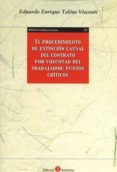 el procedimiento de extincion causal del contrato por voluntad del trabajador: puntos criticos-eduardo enrique talens visconti-9788416608331 el procedimiento de extincion causal del contrato por voluntad del trabajador: puntos criticos-eduardo enrique talens visconti-9788416608331