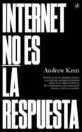 internet no es la respuesta (ebook)-andrew keen-9788416673131 internet no es la respuesta (ebook)-andrew keen-9788416673131