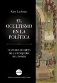 el ocultismo en la politica-gary lachman-9788416694631 el ocultismo en la politica-gary lachman-9788416694631