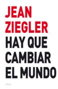 hay que cambiar el mundo-jean ziegler-9788416842131 hay que cambiar el mundo-jean ziegler-9788416842131
