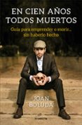 en cien años todos muertos-joan boluda-9788416883431 en cien años todos muertos-joan boluda-9788416883431
