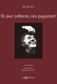 si poc cobrem, res pagarem!-dario fo-9788417000431 si poc cobrem, res pagarem!-dario fo-9788417000431