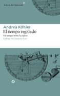 el tiempo regalado-andrea kohler-9788417007331 el tiempo regalado-andrea kohler-9788417007331