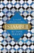 estambul: la ciudad de los tres nombres-bettany hughes-9788417067731 estambul: la ciudad de los tres nombres-bettany hughes-9788417067731