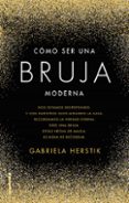 como ser una bruja moderna-gabriela herstick-9788417305031 como ser una bruja moderna-gabriela herstick-9788417305031