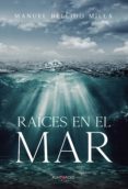 El mejor libro electrónico para descargar RAÍCES EN EL MAR (Literatura española) 9788418194931