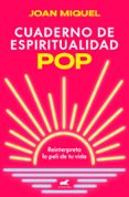 Libro gratis en línea descargable CUADERNO DE ESPIRITUALIDAD POP de JOAN MIQUEL  in Spanish 9788419820631