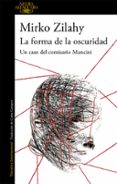 la forma de la oscuridad (un caso del comisario mancini 2)-mirko zilahy-9788420432731 la forma de la oscuridad (un caso del comisario mancini 2)-mirko zilahy-9788420432731