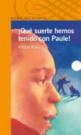 ¡que suerte hemos tenido con paule!-kirsten boie-9788420448831 ¡que suerte hemos tenido con paule!-kirsten boie-9788420448831