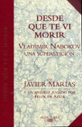 desde que te vi morir: vladimir nabokov una supersticion-javier marias-felix de azua-vladimir nabokov-9788420478531 desde que te vi morir: vladimir nabokov una supersticion-javier marias-felix de azua-vladimir nabokov-9788420478531