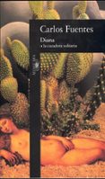 diana o la cazadora solitaria-carlos fuentes-9788420481531 diana o la cazadora solitaria-carlos fuentes-9788420481531