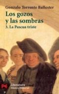 los gozos y las sombras, 3: la pascua triste-gonzalo torrente ballester-9788420638331 los gozos y las sombras, 3: la pascua triste-gonzalo torrente ballester-9788420638331
