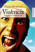 violencia: la gran amenaza-david huertas-9788420648231 violencia: la gran amenaza-david huertas-9788420648231