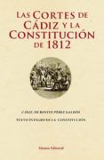 las cortes de cadiz y la constitucion de 1812-benito perez galdos-9788420669731 las cortes de cadiz y la constitucion de 1812-benito perez galdos-9788420669731