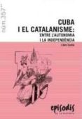 cuba i el catalanisme: entre l autonomia i la independència-lluis costa i fernandez-9788423207831 cuba i el catalanisme: entre l autonomia i la independència-lluis costa i fernandez-9788423207831